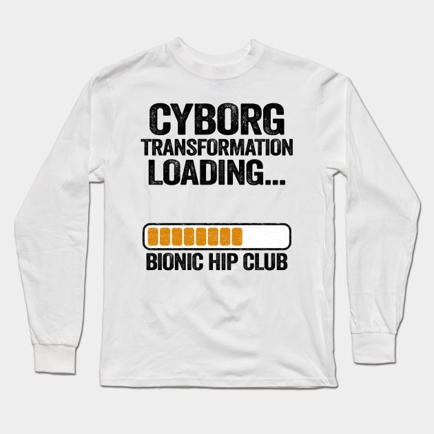 Cyborg Transformation Bionic Hip Club Hip Replacement Surgery Long Sleeve T-Shirt by Kuehni